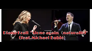 Diana Krall   ''Alone again（naturally)''　(feat.Michael Bublé）