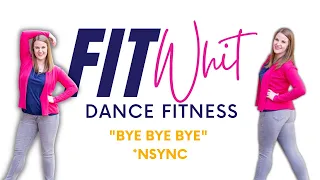 Bye Bye Bye / *NSYNC / FitWhit Dance Fitness