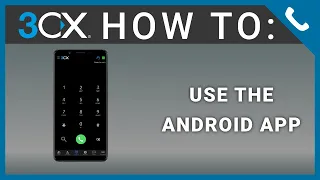 3CX V16 How To: Use the 3CX Android App