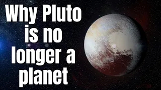 Why Pluto is no longer considered a planet