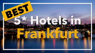 🔴 Best 5 star Hotels in Frankfurt, Germany