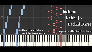 Jackpot - Kabhi Jo Baadal Barse (Raashi Kulkarni) (Synthesia Piano Tutorial)