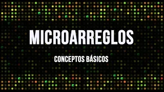 Microarreglos (Microarrays): Conceptos Básicos