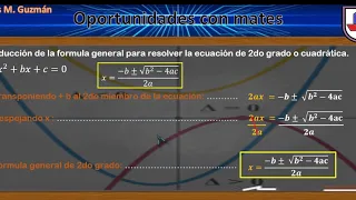 Deducción de la formula general para resolver ecuaciones de 2do grado.