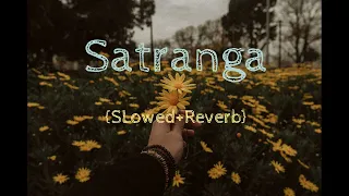 Satranga Satranga (Slowed + Reverb) _ Arijit Singh _ Animal _ ARINLofi's  #satrangalofi's Full HD