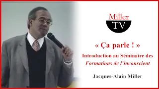 “Ça parle !” Introduction au Séminaire des “Formations de l’inconscient”. Jacques-Alain Miller. 1999