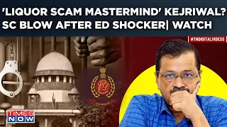 Kejriwal ‘Mastermind’ Of Delhi’s Liquor Scam? ED’s Explosive Claim After SC Blow| BJP’s Dig At AAP