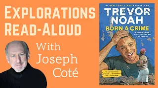 Friday Explorations Read-Aloud: Born a Crime by Trevor Noah, read by Joseph Coté