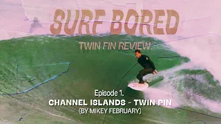 'SURF BORED' - Ep1 CI Twin Pin  (Twin Fin Surfboard Review)