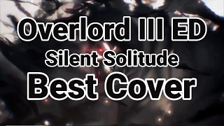 Silent Solitude   Overlord III ED Best Cover, Who is Better?