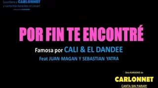 Por fin te encontré - Cali & El Dandee feat Juan Magan, Sebastian Yatra (Karaoke)