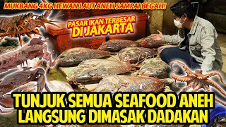 TUNJUK SEMUA SEAFOOD ANEH DIMASAK DADAKAN! MAKAN 4KG SAMPAI BEGAH! PASAR IKAN TERBESAR DI JAKARTA!