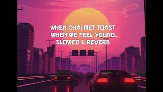 when we feel young (Nature tapes)        | Slowed and reverb | The room reverb |