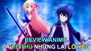 THANH NIÊN KIẾM SỸ LỠ YÊU PHẢI KẺ THÙ CỦA MÌNH | REVIEW PHIM ANIME HAY