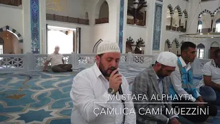 MUSTAFA ALPHAYTA Çamlıca Cami Müezzininden İkindi Namazı Sonra Tesbihat..