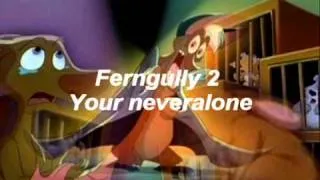 Ferngully 2 You Are Never Alone!