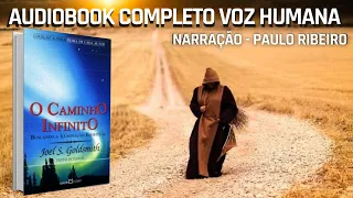 O CAMINHO INFINITO / JOEL GOLDSMITH – AUDIOBOOK (Narração : Paulo Ribeiro)