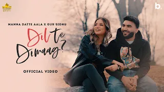Dil Te Dimag (Official Video) Manna Datte Aala | Gur Sidhu | New Punjabi Song 2022