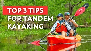 Top 3 Tips for Tandem Kayaking (Two Person or Double Kayaks)