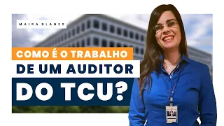 Como é o trabalho de um Auditor do TCU na prática