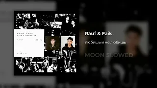 Rauf & Faik - любишь и не любишь (slowed)