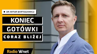 Dr Artur Bartoszewicz: Świat idzie w stronę końca gotówki. Bez refleksji. Czeka nas pełna kontrola