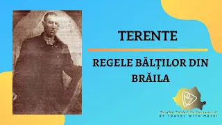 Terente - Regele Bălților din Brăila // Ep. 2