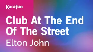 Club at the End of the Street - Elton John | Karaoke Version | KaraFun