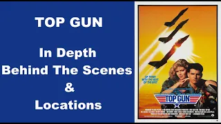 Top Gun (1986) In Depth Behind the Scenes and Locations