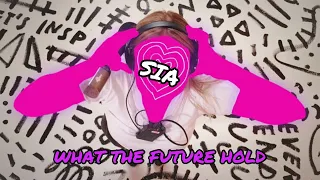 Sia - What The Future Holds (Demo for STEPS)