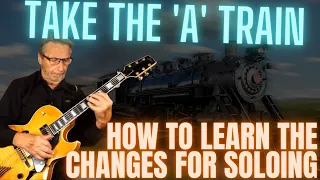 Take The 'A' Train | How To Learn The Changes For Soloing | Jazz Guitar Lesson & Performance