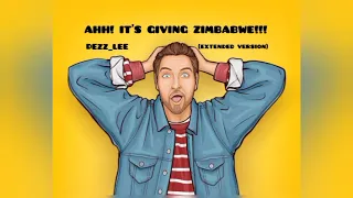 DEZZ_LEE- IT'S GIVING ZIMBABWE [EXTENDED VERSION] (OFFICIAL AUDIO) #trending #zimbabwe