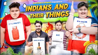 INDIANS AND THEIR THINGS || Kaptain Kunwar