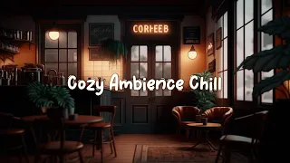 Cozy Ambience Chill ☕ Calm Lofi Hiphop Mix to Relax / Chill to - Cozy Quiet Coffee Shop ☕ Lofi Café