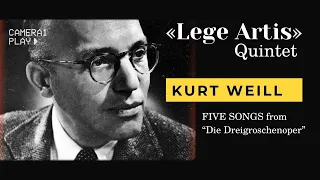 Kurt WEILL — Five Songs from “Die Dreigroschenoper” by Lege Artis Quintet