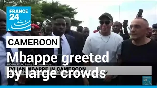 Football star Mbappe greeted by large crowds on arrival in Cameroon • FRANCE 24 English