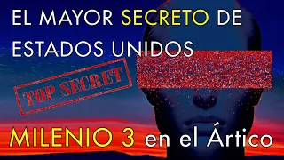 El Mayor Secreto de Estados Unidos - Milenio 3 en el Ártico