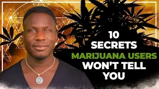 10 Secrets Marijuana Users Won't Tell You