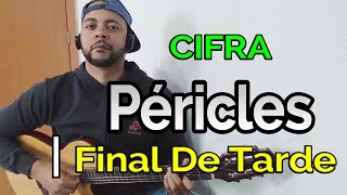 Final De Tarde - Péricles (CIFRA)