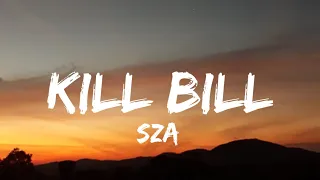 SZA - Kill Bill (Lyrics) | I might kill my ex, not the best idea