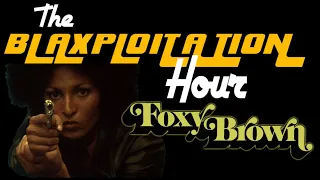 The Blaxploitation Hour: Unleash The Power Of Foxy Brown (1974)