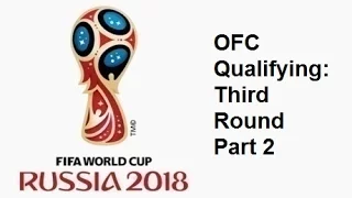 2018 FIFA World Cup: Oceanian Qualifying Third Round - Part 2