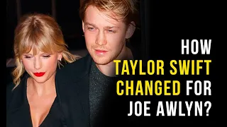 How Did TAYLOR SWIFT Change For JOE ALWYN? | Love Story