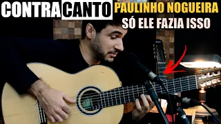 CONTRACANTO (Paulinho Nogueira) | Um modo extinto de tocar violão