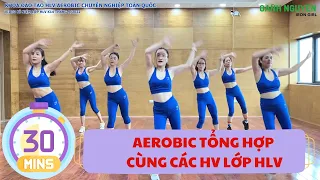 30 PHÚT AEROBIC TỔNG HỢP CÙNG CÁC HV LỚP HLV CHUYÊN NGHIỆP |OANH NGUYỄN