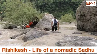 Rishikesh - Life of a nomadic Sadhu Uttarakhand Tour EP-1.