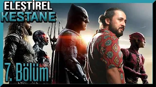 ELEŞTİREL KESTANE | BÖLÜM 7 | JUSTICE LEAGUE(SNYDER CUT)