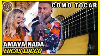 [ COMO TOCAR ] Amava Nada - Lucas Lucco ft. Marília Mendonça