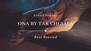 Ronnie Ferrari - ONA BY TAK CHCIAŁA (Bass Boosted)