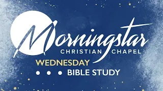 Wednesday Night Bible Study - 2024/05/01